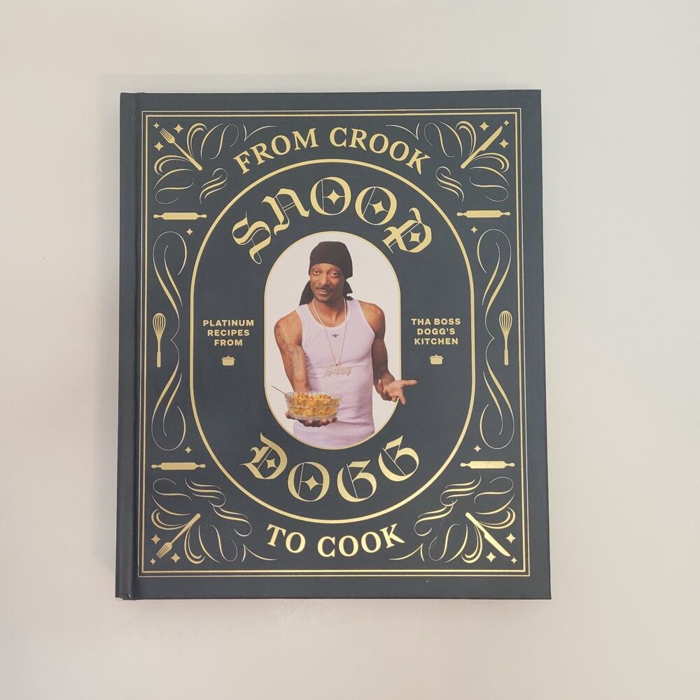 From Crook to Cook : Platinum Recipes from Tha Boss Dogg's Kitchen by Snoop Dogg